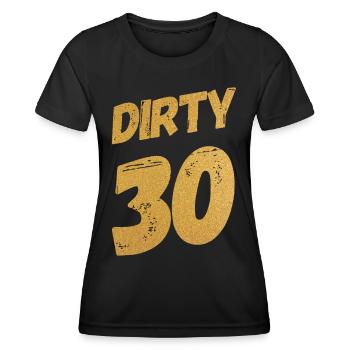 Dirty 30 30th Birthday - Women's Functional T-Shirt - black - Front - AI Model Female 172 light (172cm)