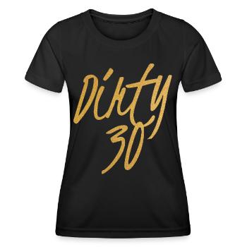 Dirty 30 30th Birthday - Women's Functional T-Shirt - black - Front - AI Model Female 172 light (172cm)