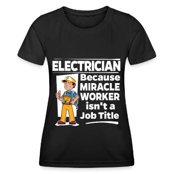 Electrician - Miracle Worker - Women's Functional T-Shirt - black - Front - AI Model Female 172 light (172cm)