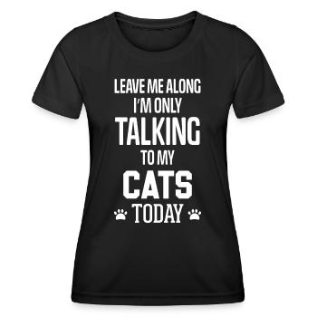 Leave me Along I'm only talking to my Cats Today - Women's Functional T-Shirt - black - Front - AI Model Female 172 light (172cm)
