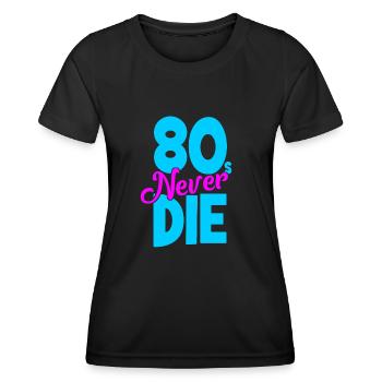 Eighties - 80s Never Die - Achtziger - Frauen Funktions-T-Shirt - Schwarz - Vorne - AI Model Female 172 light (172cm)