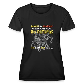 Sei Du selbst oder sei ein Oktopus. Großer Oktopus - Frauen Funktions-T-Shirt - Schwarz - Vorne - AI Model Female 172 light (172cm)