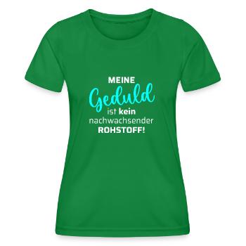 Meine Geduld ist kein nachwachsender Rohstoff - Frauen Funktions-T-Shirt - Kelly Green - Vorne - AI Model Female 172 dark (172cm)