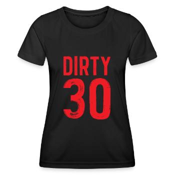 Dirty 30 Years Birthday Gift Party - Women's Functional T-Shirt - black - Front - AI Model Female 172 light (172cm)