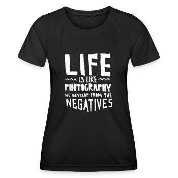 Life Is Like Photography... - Frauen Funktions-T-Shirt - Schwarz - Vorne - AI Model Female 172 light (172cm)