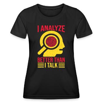 Forensic Science Major Analyze Better Than Talk - Women's Functional T-Shirt - black - Front - AI Model Female 172 light (172cm)