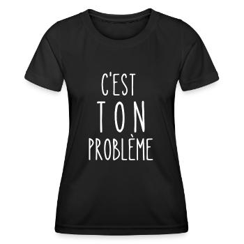 c'est ton problème - T-shirt sport Femme - noir - Devant - AI Model Female 172 light (172cm)