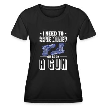 I need to save money oh look a gun Design for a - Women's Functional T-Shirt - black - Front - AI Model Female 172 light (172cm)