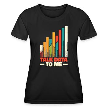 Talk Data To Me - Lustiges Datenanalysten Geschenk - Frauen Funktions-T-Shirt - Schwarz - Vorne - AI Model Female 172 light (172cm)