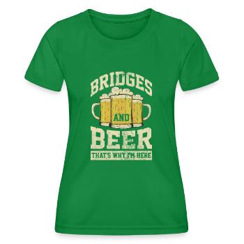 Bridges And Beer That's Why I'm Here Bridge - Frauen Funktions-T-Shirt - Kelly Green - Vorne - AI Model Female 172 dark (172cm)