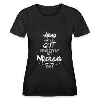 Alles wird gut denn jetzt ist Michael da - Frauen Funktions-T-Shirt - Schwarz - Vorne - AI Model Female 172 light (172cm)