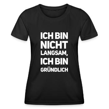 Ich bin nicht langsam, ich bin gründlich - Frauen Funktions-T-Shirt - Schwarz - Vorne - AI Model Female 172 light (172cm)