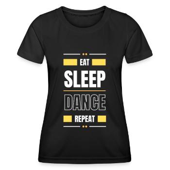 eat sleep dance repeat gift idea dance saying - Women's Functional T-Shirt - black - Front - AI Model Female 172 light (172cm)
