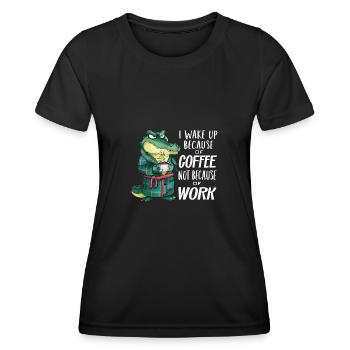 I get up for coffee, not for work - Women's Functional T-Shirt - black - Front - AI Model Female 172 light (172cm)