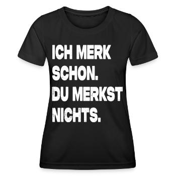 Ich Merk Schon Du Merkst Nichts Ironisch Fun - Frauen Funktions-T-Shirt - Schwarz - Vorne - AI Model Female 172 light (172cm)