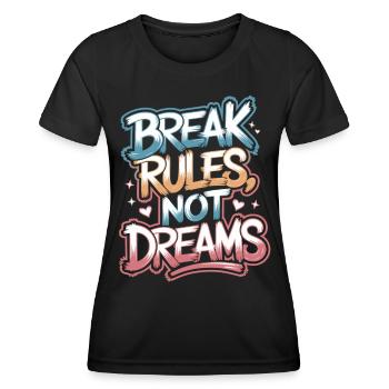 Break Rules, Not Dreams - Motivational T-Shirt - Women's Functional T-Shirt - black - Front - AI Model Female 172 light (172cm)