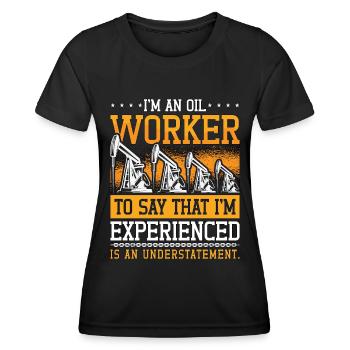 Travailleur des champs pétrolifères Je suis un travailleur du pétrole Roughneck - T-shirt sport Femme - noir - Devant - AI Model Female 172 light (172cm)