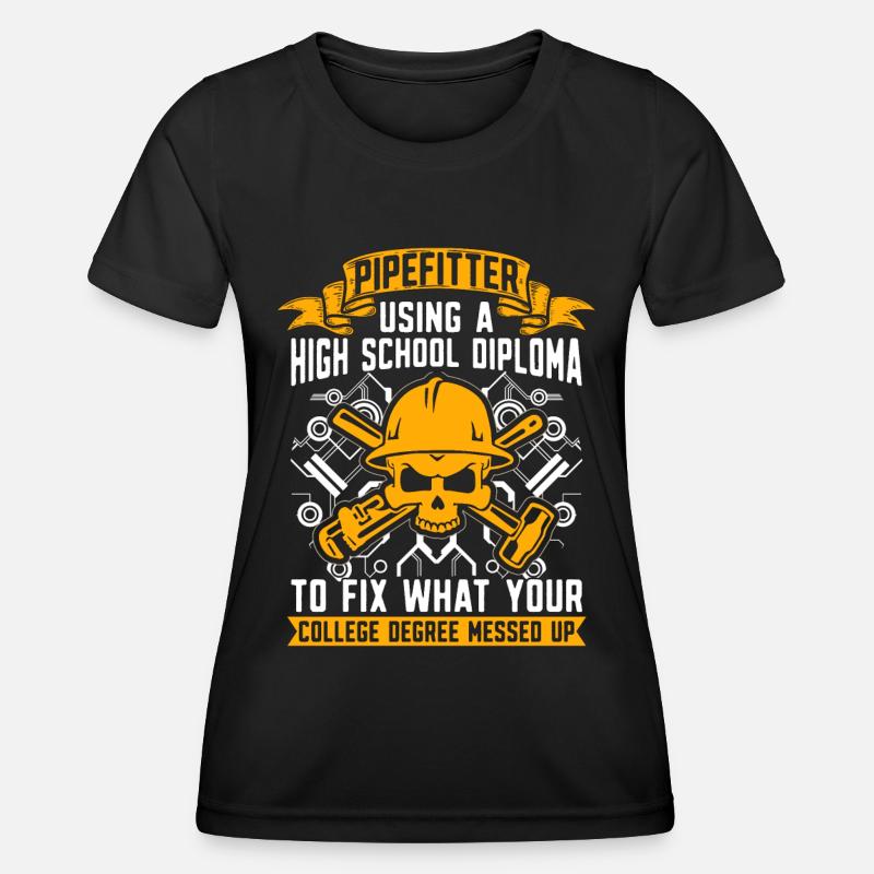 Pipefitter Using A High School Foreman Pipefitters - Women's Functional T-Shirt - black