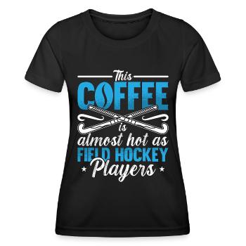 Field Hockey This Coffee Is Almost As Goalkeeper - Women's Functional T-Shirt - black - Front - AI Model Female 172 light (172cm)