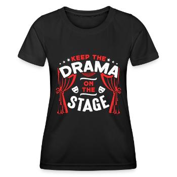Musical Theatre Keep The Drama On The Broadway - Women's Functional T-Shirt - black - Front - AI Model Female 172 light (172cm)
