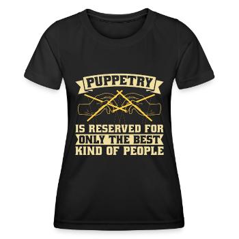 Puppetry Is Reserved For Only The Best Puppet Show - Frauen Funktions-T-Shirt - Schwarz - Vorne - AI Model Female 172 light (172cm)