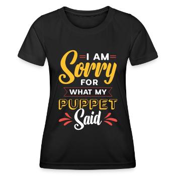 Puppetry I Am Sorry For What My Puppet Marionettes - Frauen Funktions-T-Shirt - Schwarz - Vorne - AI Model Female 172 light (172cm)