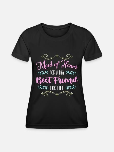 Maid Of Honor For A Day Wedding Party Bridesmaid - Frauen Funktions-T-Shirt - Schwarz