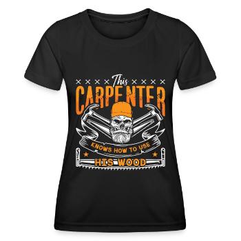 This Carpenter Knows How To Use Carpenter Saw - Frauen Funktions-T-Shirt - Schwarz - Vorne - AI Model Female 172 light (172cm)