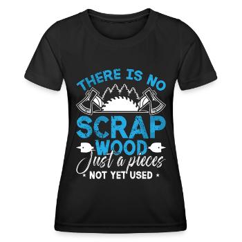 Wood Carving There Is No Scrap Wood Just Woodsman - Frauen Funktions-T-Shirt - Schwarz - Vorne - AI Model Female 172 light (172cm)