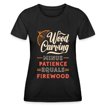 Wood Carving Minus Patience Equals Woodworking - Frauen Funktions-T-Shirt - Schwarz - Vorne - AI Model Female 172 light (172cm)