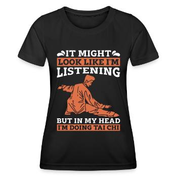 Tai Chi On dirait peut-être que j’écoute mais Taiji - T-shirt sport Femme - noir - Devant - AI Model Female 172 light (172cm)