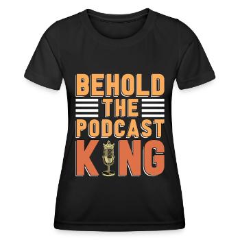 Podcasting Behold The Podcast King Radio Broadcast - Women's Functional T-Shirt - black - Front - AI Model Female 172 light (172cm)