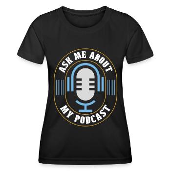 Podcasting Ask Me About My Podcast Radio Broadcast - Women's Functional T-Shirt - black - Front - AI Model Female 172 light (172cm)