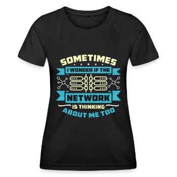 Network Engineer Sometimes I Wonder If Networking - Women's Functional T-Shirt - black - Front - AI Model Female 172 light (172cm)