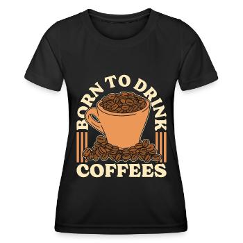 Espresso Born To Drink Cafés Cappuccino Latte - T-shirt sport Femme - noir - Devant - AI Model Female 172 light (172cm)