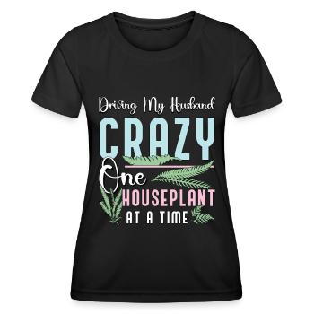 Houseplants Driving My Husband Crazy Botanical - Women's Functional T-Shirt - black - Front - AI Model Female 172 light (172cm)