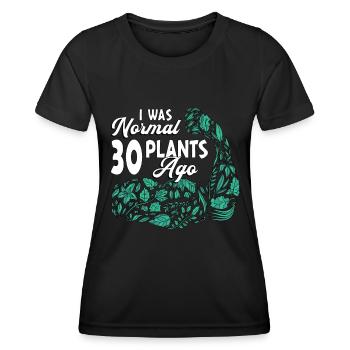 Houseplants I Was Normal 30 Plants Ago Gardening - Women's Functional T-Shirt - black - Front - AI Model Female 172 light (172cm)