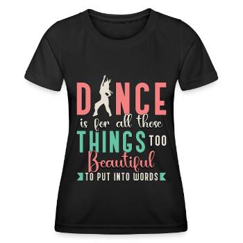 Dance Moves Dance Is For All Those Things Dancing - Women's Functional T-Shirt - black - Front - AI Model Female 172 light (172cm)