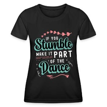 Dance Moves If You Stumble Make It Part Dancing - Women's Functional T-Shirt - black - Front - AI Model Female 172 light (172cm)