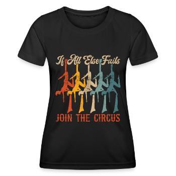 Aerialist If All Else Fails Join The Acrobatic - Women's Functional T-Shirt - black - Front - AI Model Female 172 light (172cm)
