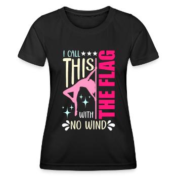 Pole Dancing I Call This The Flag With Pole Fit - Frauen Funktions-T-Shirt - Schwarz - Vorne - AI Model Female 172 light (172cm)