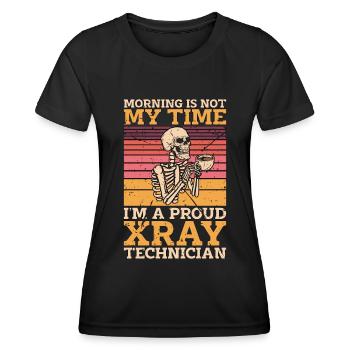 Xray Technician Morning Is Not My Time Radiologist - Women's Functional T-Shirt - black - Front - AI Model Female 172 light (172cm)