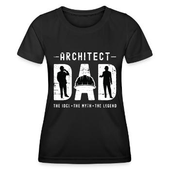 Architect Dad The Idol The Myth The Architecture - Women's Functional T-Shirt - black - Front - AI Model Female 172 light (172cm)