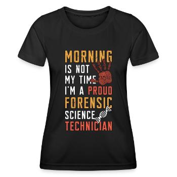 Forensic Science Morning Is Not My Time Scientist - Women's Functional T-Shirt - black - Front - AI Model Female 172 light (172cm)