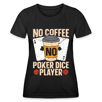 Poker Dice Player No Coffee No Dices Coffee Lover - Women's Functional T-Shirt - black - Front - AI Model Female 172 light (172cm)