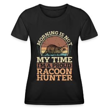 Racoon Hunter Morning Is Not My Time Loves Hunting - Frauen Funktions-T-Shirt - Schwarz - Vorne - AI Model Female 172 light (172cm)