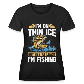 Ice Fishing I'm On Thin Ice But Hey Ice Anglers - Women's Functional T-Shirt - black - Front - AI Model Female 172 light (172cm)