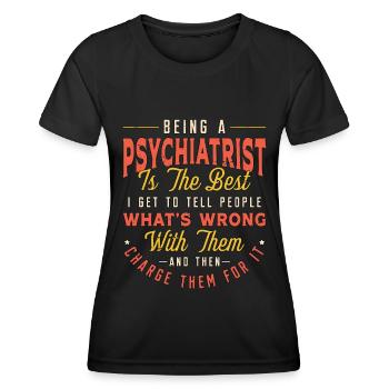 Being A Psychiatrist Is Social Work Psychiatrist - Women's Functional T-Shirt - black - Front - AI Model Female 172 light (172cm)
