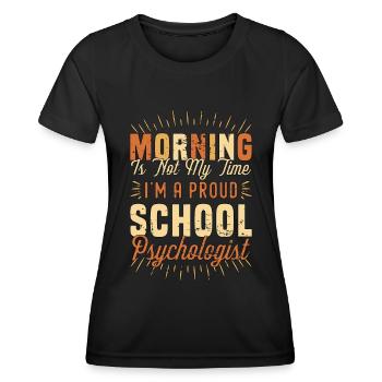 School Psych Morning Is Not My Time Psychologist - Women's Functional T-Shirt - black - Front - AI Model Female 172 light (172cm)
