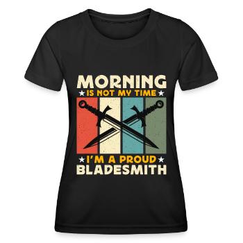 Bladesmith Morning Is Not My Time Blade Forging - Frauen Funktions-T-Shirt - Schwarz - Vorne - AI Model Female 172 light (172cm)